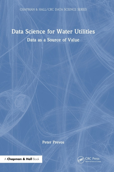 Data Science for Water Utilities : Data as a Source of Value by Peter Prevos - Hardback