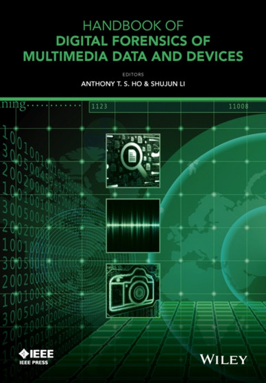Handbook of Digital Forensics of Multimedia Data and Devices by Anthony T.S. Ho - Hardback
