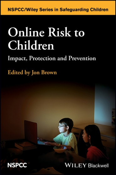 Online Risk to Children : Impact, Protection and Prevention by Jon Brown - Paperback