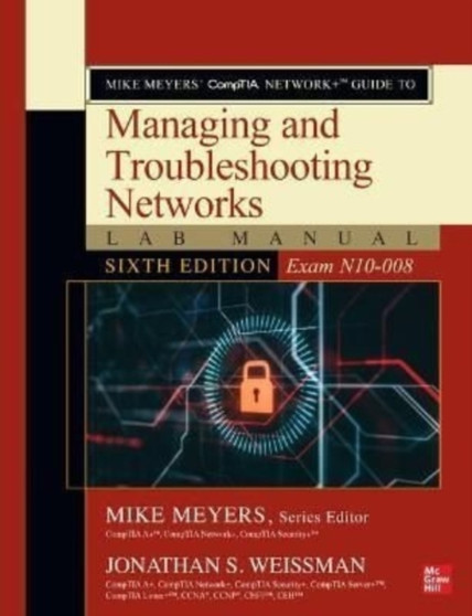 Mike Meyers' CompTIA Network+ Guide to Managing and Troubleshooting Networks Lab Manual, Sixth Edition (Exam N10-008) by Jonathan Weissman - Paperback