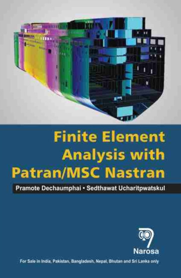 Finite Element Analysis with PATRAN / MSC NASTRAN by Pramote Dechaumphai - Hardback