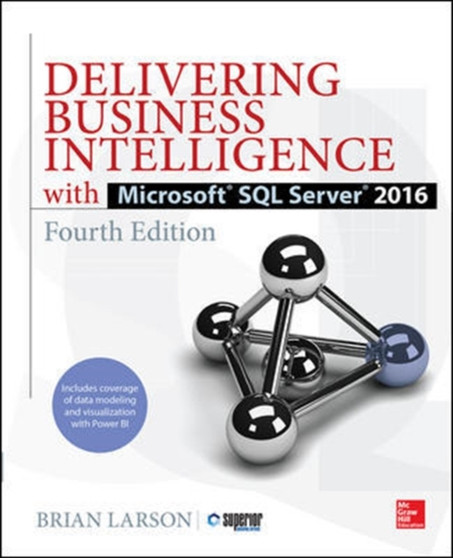 Delivering Business Intelligence with Microsoft SQL Server 2016, Fourth Edition by Brian Larson - Paperback