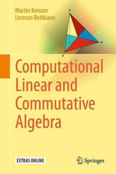 Computational Linear and Commutative Algebra by Martin Kreuzer - Hardback
