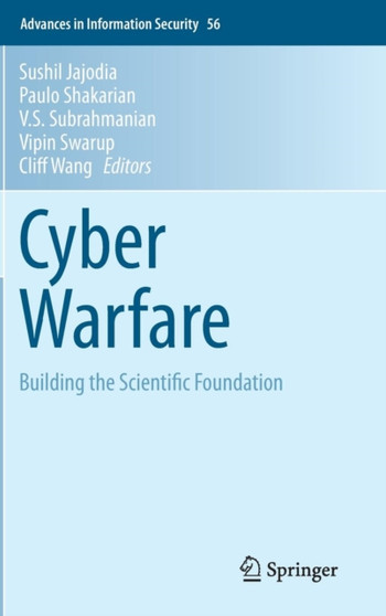Cyber Warfare : Building the Scientific Foundation : 56 by Sushil Jajodia - Hardback