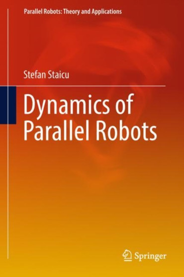 Dynamics of Parallel Robots by Stefan Staicu - Hardback