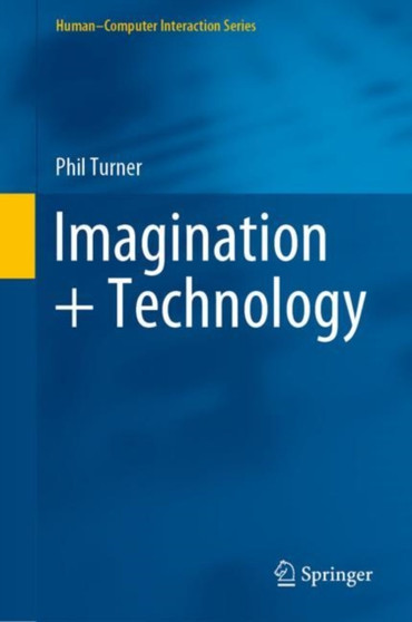 Imagination + Technology by Phil Turner - Hardback
