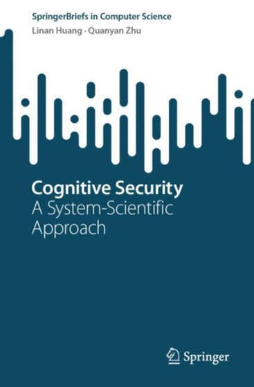 Cognitive Security : A System-Scientific Approach by Linan Huang - Paperback