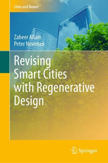 Revising Smart Cities with Regenerative Design by Zaheer Allam - Hardback