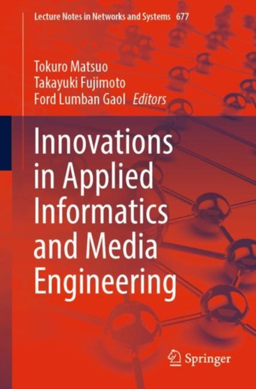 Innovations in Applied Informatics and Media Engineering : 677 by Tokuro Matsuo - Paperback