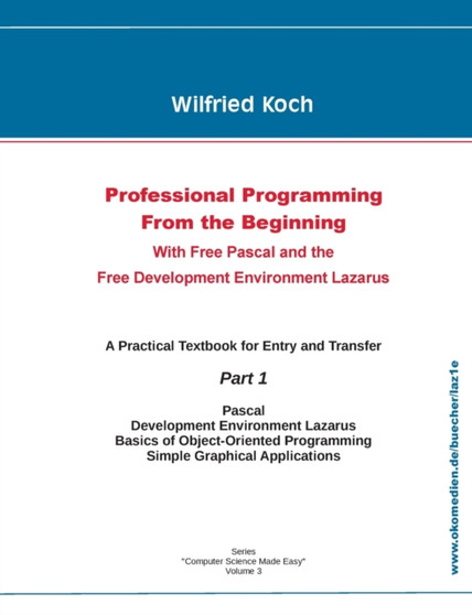 Professional Programming From the Beginning : With Free Pascal And the Free Development Environment Lazarus by Wilfried Koch - Paperback