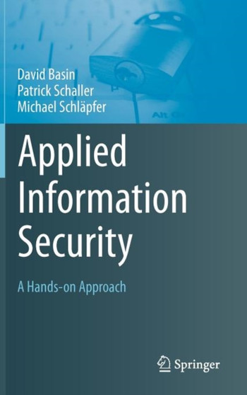 Applied Information Security : A Hands-on Approach by David Basin - Hardback