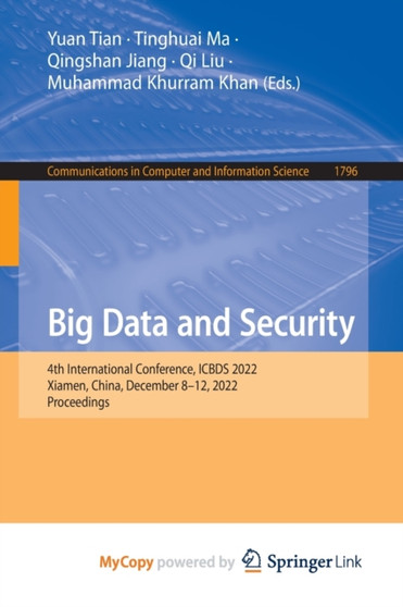 Big Data and Security : 4th International Conference, ICBDS 2022, Xiamen, China, December 8-12, 2022, Proceedings by Tian Yuan Tian - Paperback