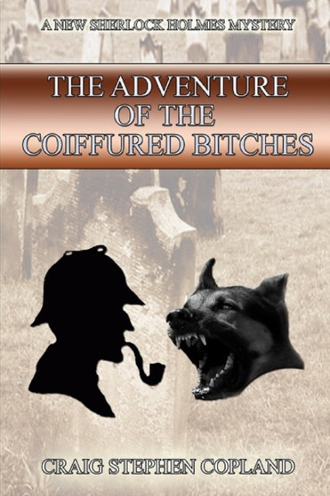 The Adventure of the Coiffured Bitches : A New Sherlock Holmes Mystery : 15
