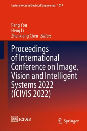Proceedings of International Conference on Image, Vision and Intelligent Systems 2022 (ICIVIS 2022) : 1019 by Peng You - Hardback
