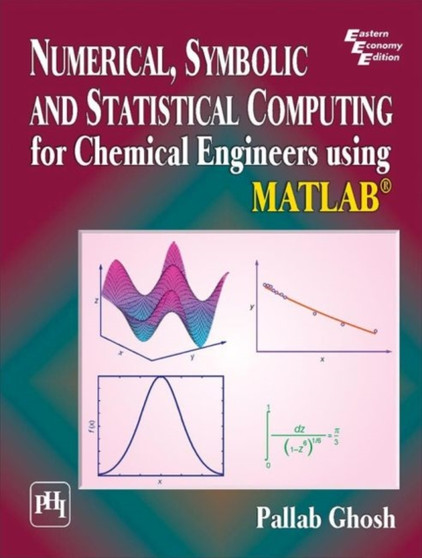 Numerical, Symbolic and Statistical Computing for Chemical Engineers using Matlab (R) by Pallab Ghosh - Paperback