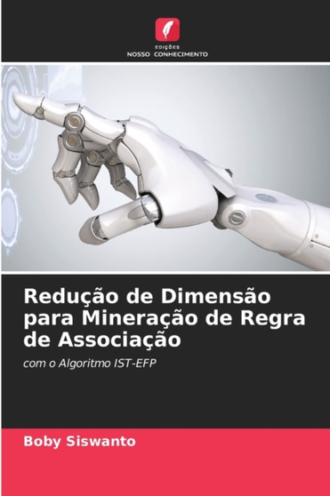 Reducao de Dimensao para Mineracao de Regra de Associacao by Boby Siswanto - Paperback