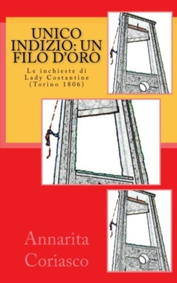 Unico indizio : un filo d'oro: Le inchieste di Lady Costantine (Torino 1806) : 6