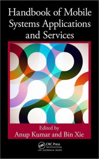 Handbook of Mobile Systems Applications and Services by Anup Kumar - Hardback