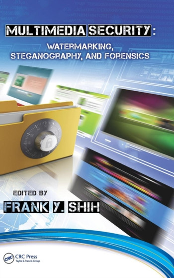 Multimedia Security : Watermarking, Steganography, and Forensics by Frank Y. Shih - Hardback