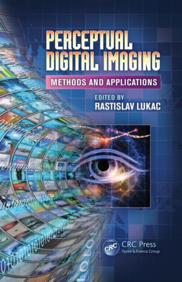 Perceptual Digital Imaging : Methods and Applications by Rastislav Lukac - Hardback