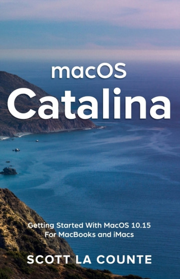 MacOS Catalina : Getting Started with MacOS 10.15 for MacBooks and iMacs by Scott La Counte - Paperback