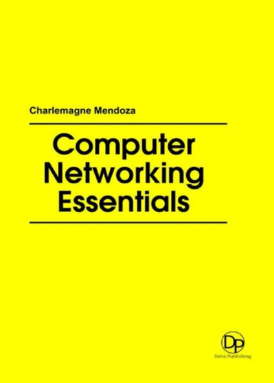 Computer Networking Essentials by Charlemagne Mendoza - Hardback Computer Networking Essentials by Charlemagne Mendoza - Hardback