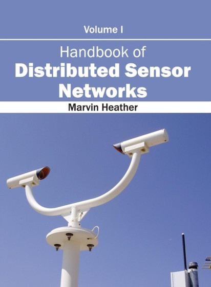 Handbook of Distributed Sensor Networks: Volume I by Marvin Heather - Hardback