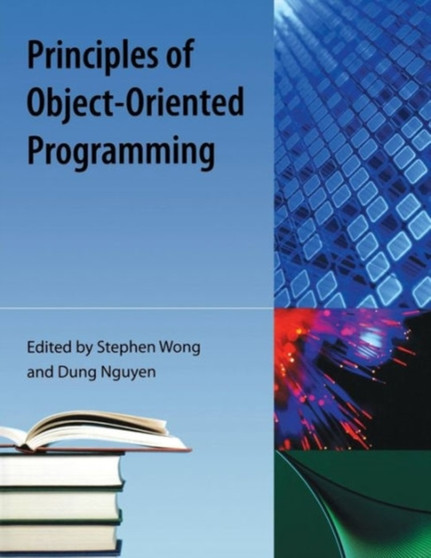 Principles Of Object-Oriented Programming by Stephen Wong - Paperback