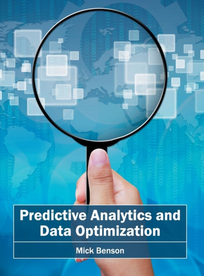 Predictive Analytics and Data Optimization by Mick Benson - Hardback
