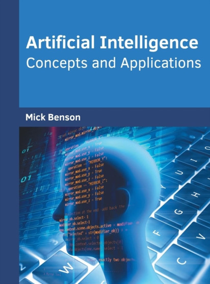 Artificial Intelligence: Concepts and Applications by Mick Benson - Hardback