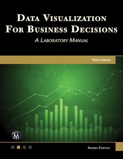 Data Visualization for Business Decisions : A Laboratory Manual by Andres Fortino - Paperback