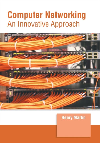 Computer Networking: An Innovative Approach by Henry Martin - Hardback