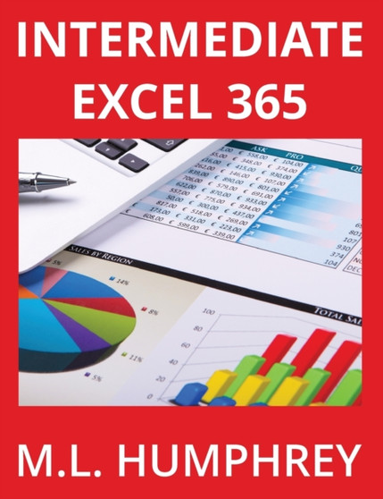 Intermediate Excel 365 : 2 by M L Humphrey - Hardback