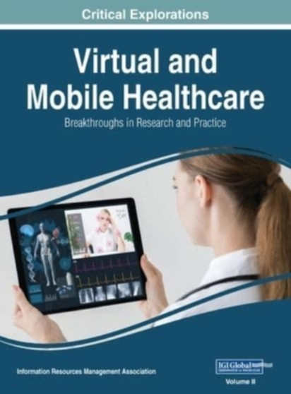 Virtual and Mobile Healthcare : Breakthroughs in Research and Practice, VOL 2 by Information Reso Management Association - Hardback