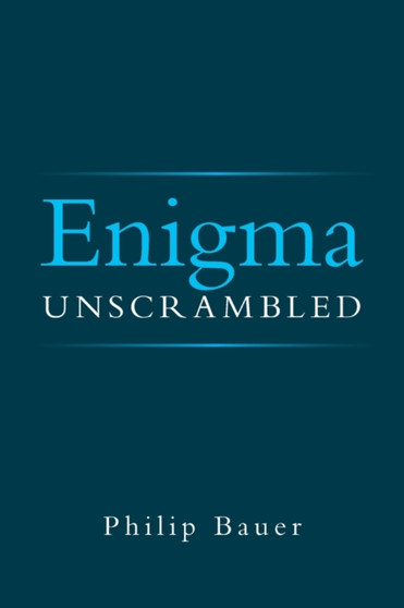 Enigma Unscrambled by Philip Bauer - Paperback