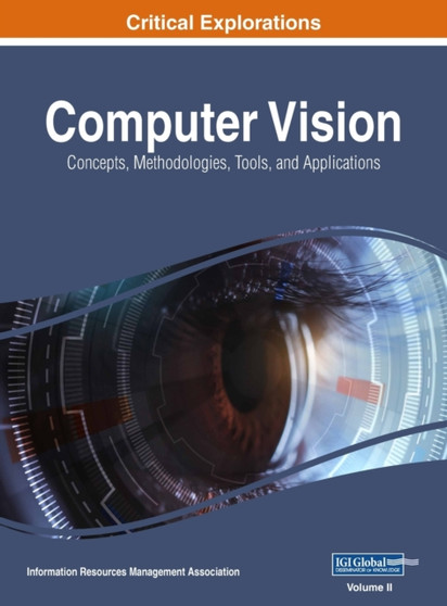 Computer Vision : Concepts, Methodologies, Tools, and Applications, VOL 2 by Information Reso Management Association - Hardback