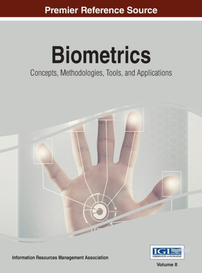 Biometrics : Concepts, Methodologies, Tools, and Applications, VOL 2 by Information Reso Management Association - Hardback
