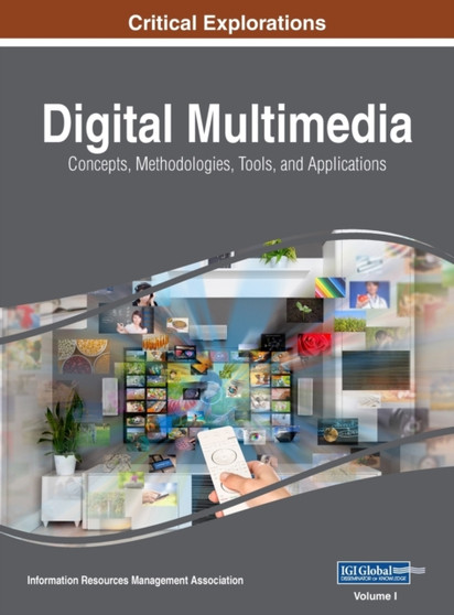 Digital Multimedia : Concepts, Methodologies, Tools, and Applications, VOL 1 by Management Association Information Reso Management Association - Hardback