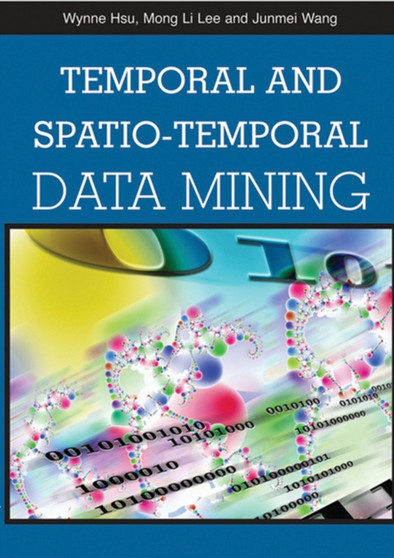 Temporal and Spatio-temporal Data Mining by Wynne Hsu - Hardback