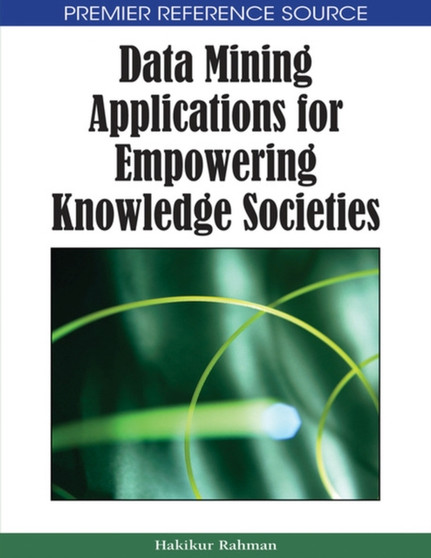 Data Mining Applications for Empowering Knowledge Societies by Hakikur Rahman - Hardback