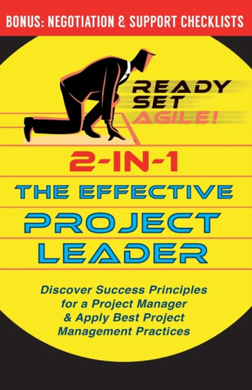 2-in-1 the Effective Project Leader : Discover Success Principles for a Project Manager & Apply Best Project Management Practices by Ready Set Agile - Paperback