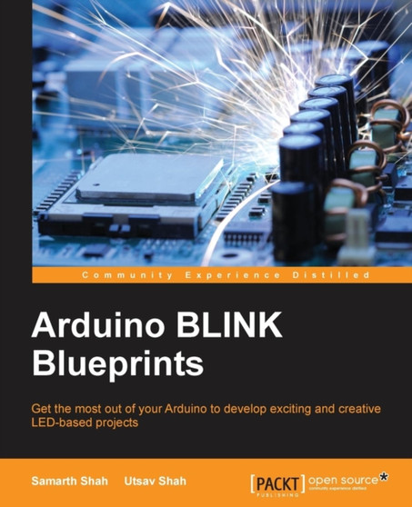 Arduino BLINK Blueprints by Samarth Shah - Paperback