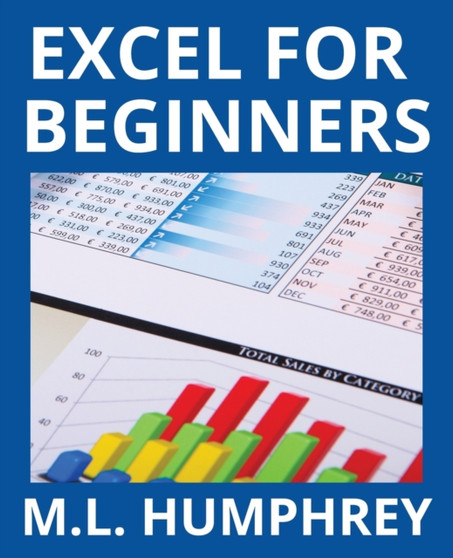 Excel for Beginners : 1 by M L Humphrey - Paperback