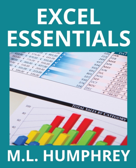 Excel Essentials by M L Humphrey - Paperback