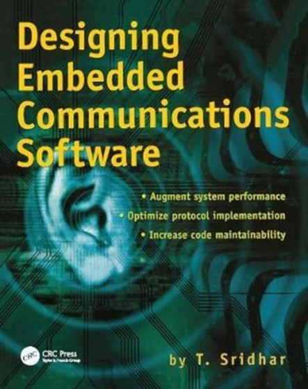 Designing Embedded Communications Software by T. Sridhar - Hardback