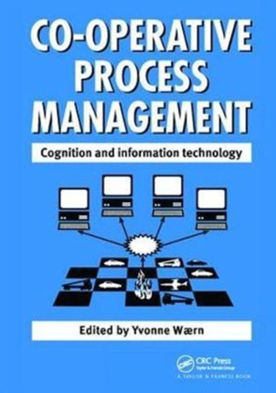 Cooperative Process Management: Cognition And Information Technology : Cognition And Information Technology by Y Waern - Hardback