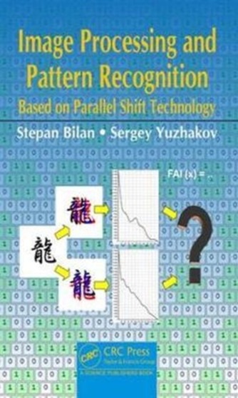 Image Processing and Pattern Recognition Based on Parallel Shift Technology by Stepan Bilan - Hardback