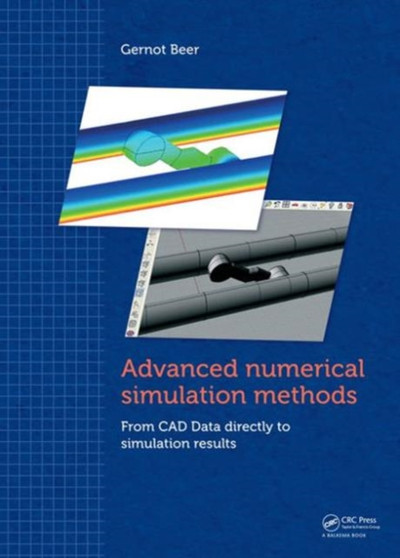 Advanced Numerical Simulation Methods : From CAD Data Directly to Simulation Results by Gernot Beer - Hardback