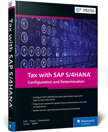 Tax with SAP S/4HANA : Configuration and Determination by Michael Fuhr - Hardback