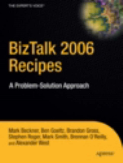 BizTalk 2006 Recipes : A Problem-Solution Approach by Mark Beckner - Paperback